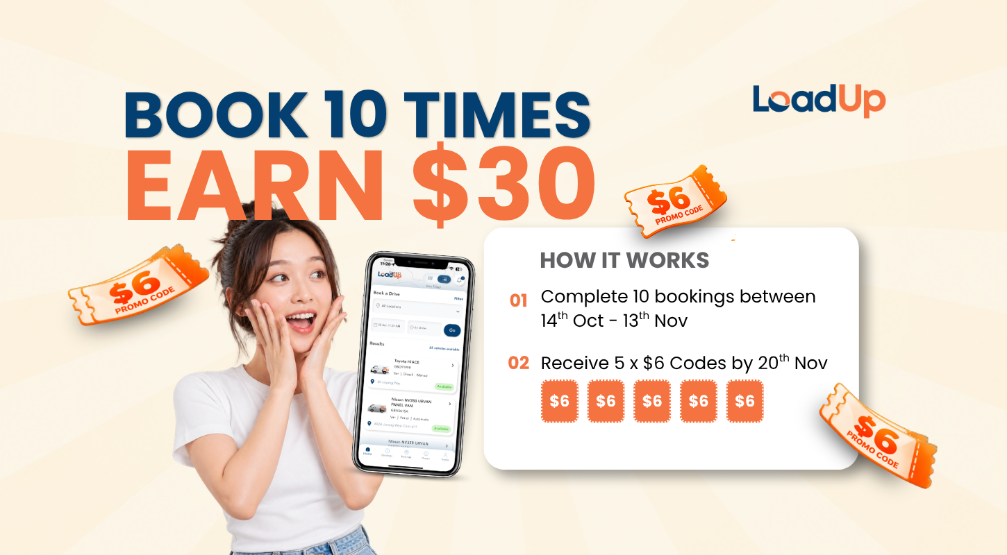 Book 10 times. Earn $30. Complete 10 LoadUp bookings between 14 Oct and 13 Nov, and we’ll send you 5 x $6 promo codes by 20 Nov. T&Cs apply.